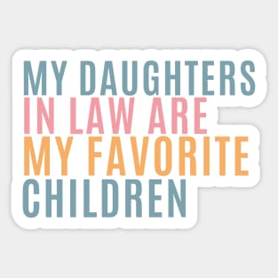 my daughters in law are my favorite children Sticker